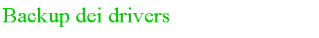 Casella di testo: Backup dei drivers