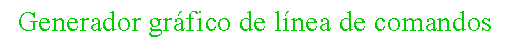 Cuadro de texto: Generador grfico de lnea de comandos